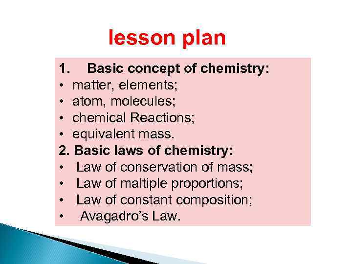 lesson plan 1. Basic concept of chemistry: • matter, elements; • atom, molecules; •