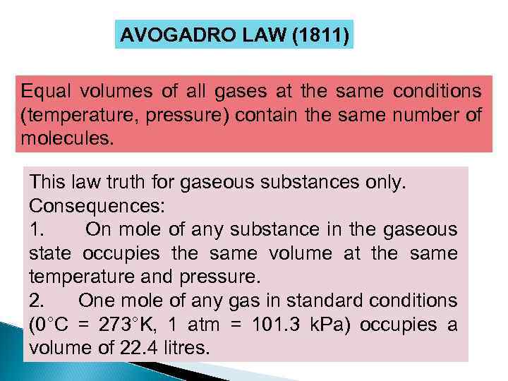 AVOGADRO LAW (1811) Equal volumes of all gases at the same conditions (temperature, pressure)