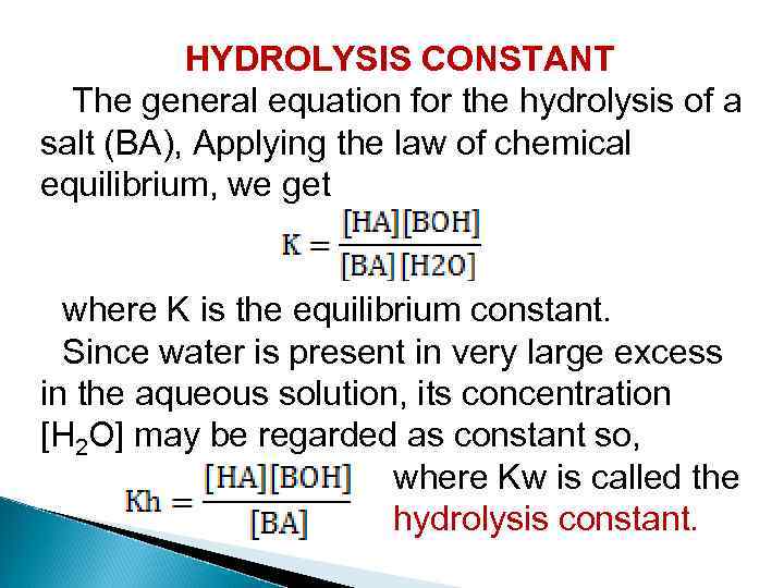  HYDROLYSIS CONSTANT The general equation for the hydrolysis of a salt (BA), Applying