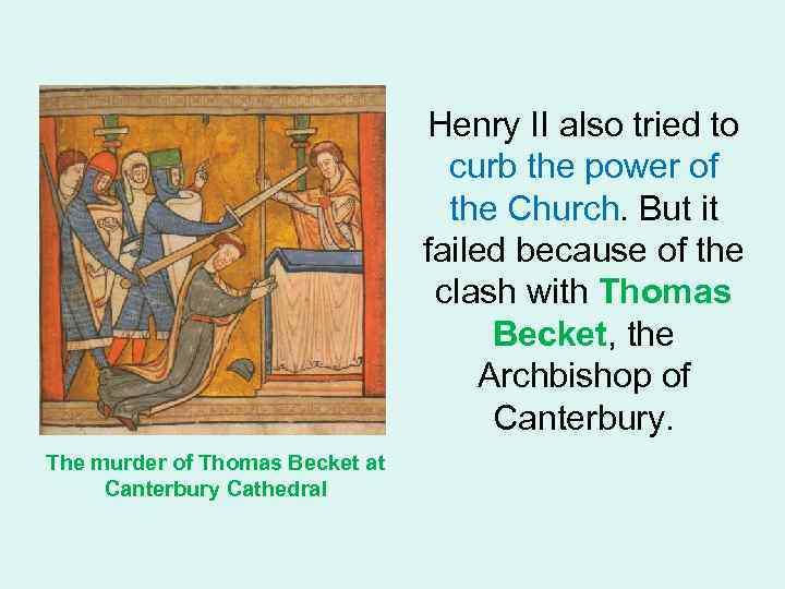 Henry II also tried to curb the power of the Church. But it failed