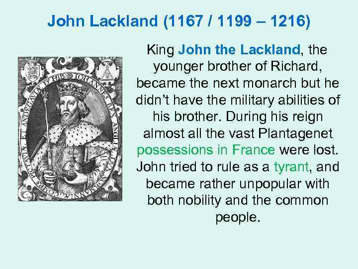 John Lackland (1167 / 1199 – 1216) King John the Lackland, the younger brother