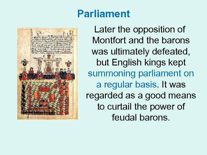 Parliament Later the opposition of Montfort and the barons was ultimately defeated, but English