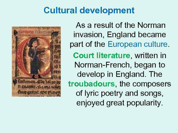 Cultural development As a result of the Norman invasion, England became part of the