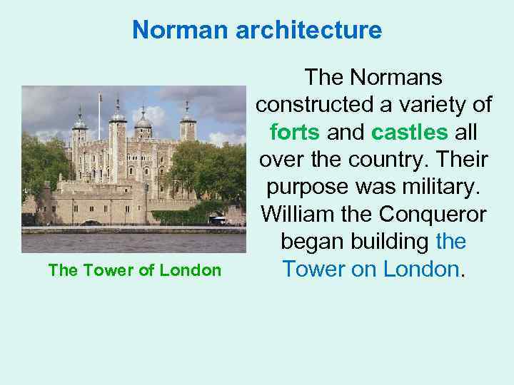 Norman architecture The Tower of London The Normans constructed a variety of forts and