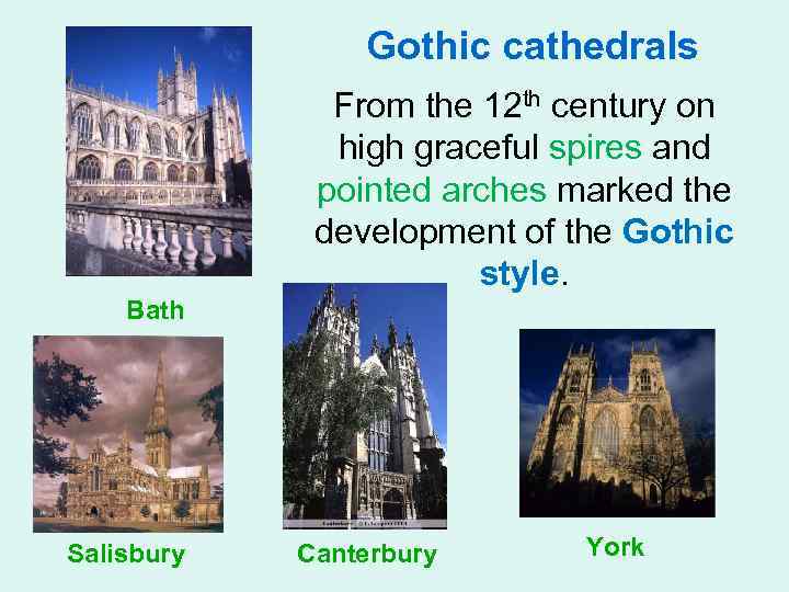 Gothic cathedrals From the 12 th century on high graceful spires and pointed arches