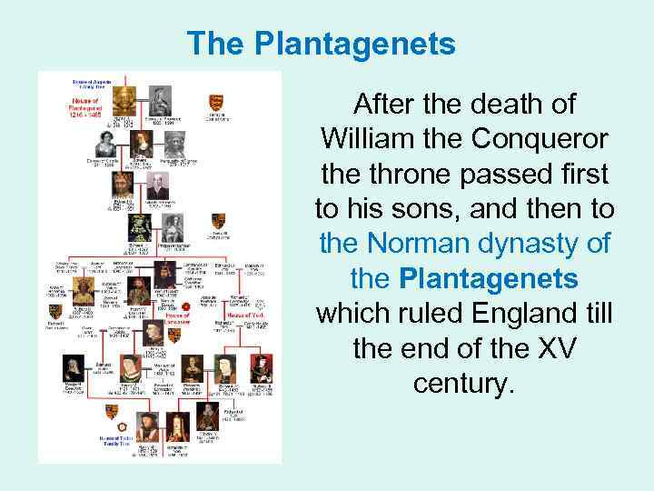 The Plantagenets After the death of William the Conqueror the throne passed first to