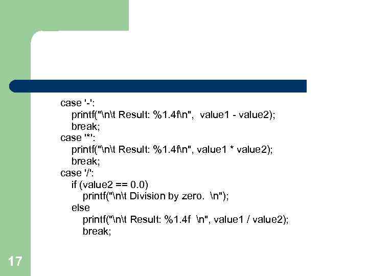  case '-': printf(