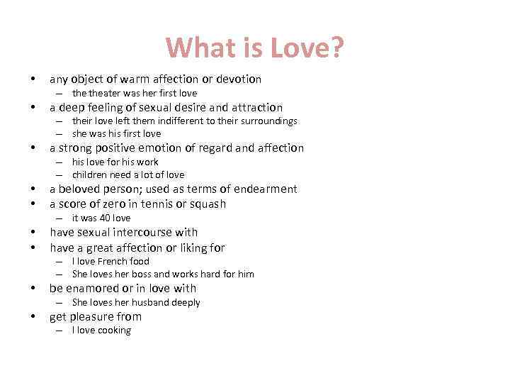 What is Love? • any object of warm affection or devotion – theater was