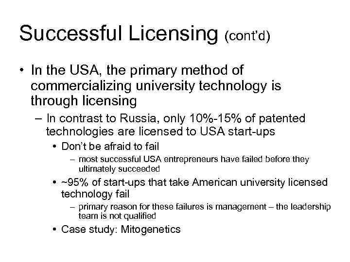 Successful Licensing (cont’d) • In the USA, the primary method of commercializing university technology