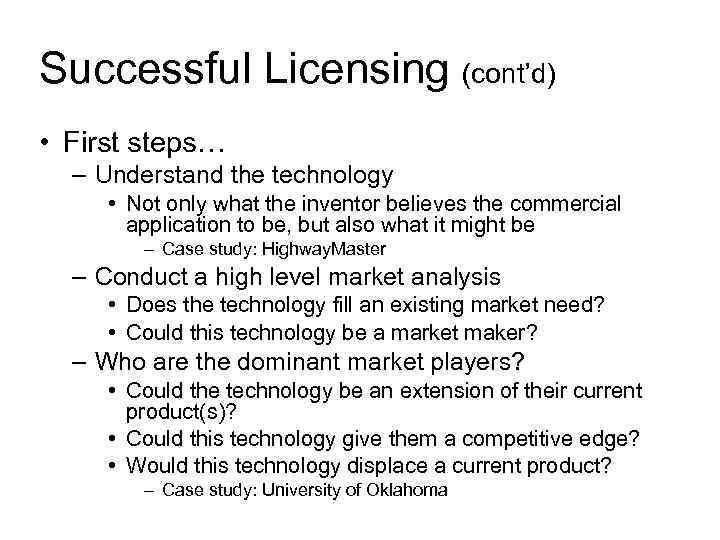 Successful Licensing (cont’d) • First steps… – Understand the technology • Not only what