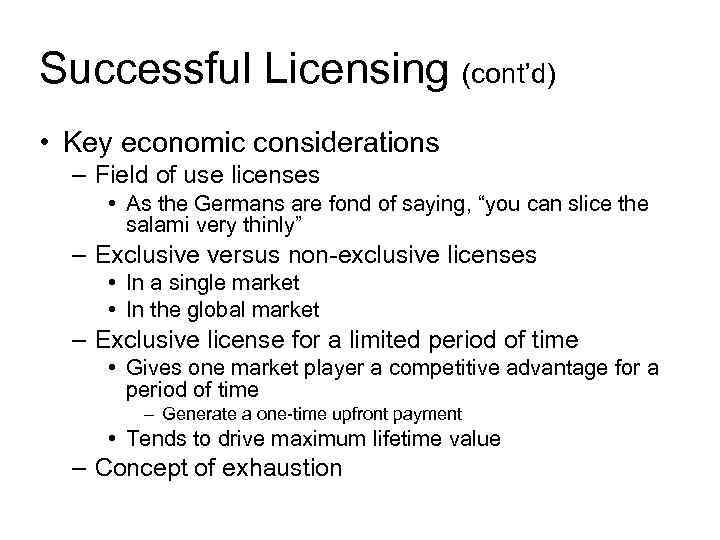 Successful Licensing (cont’d) • Key economic considerations – Field of use licenses • As