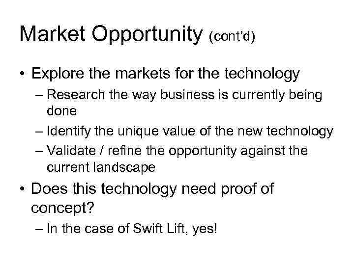 Market Opportunity (cont’d) • Explore the markets for the technology – Research the way