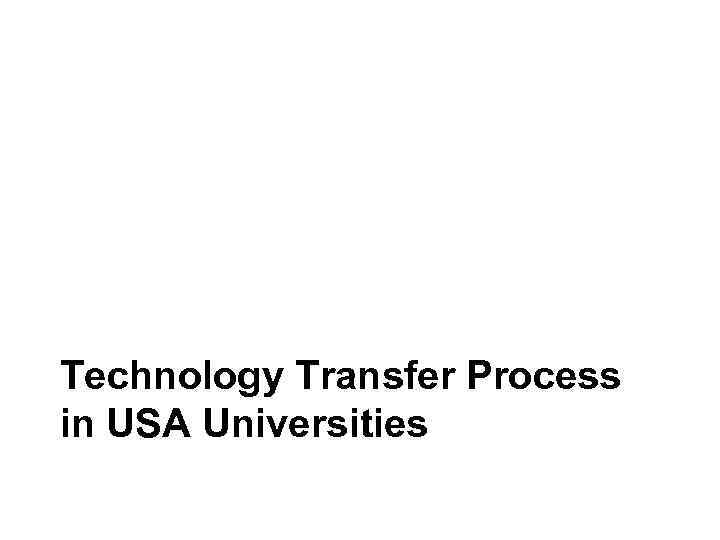 Technology Transfer Process in USA Universities 