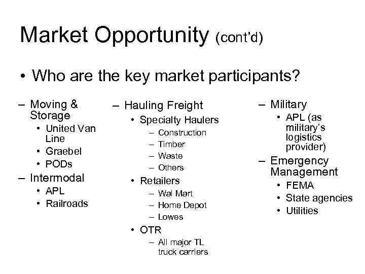 Market Opportunity (cont’d) • Who are the key market participants? – Moving & Storage