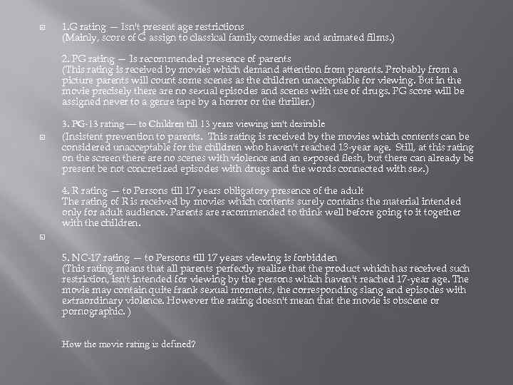  1. G rating — Isn't present age restrictions (Mainly, score of G assign