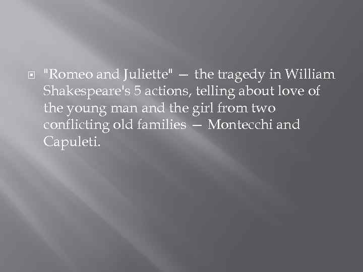  "Romeo and Juliette" — the tragedy in William Shakespeare's 5 actions, telling about