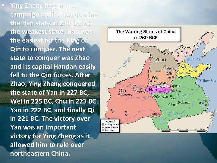  • Ying Zheng began his campaign by first conquering the Han state in