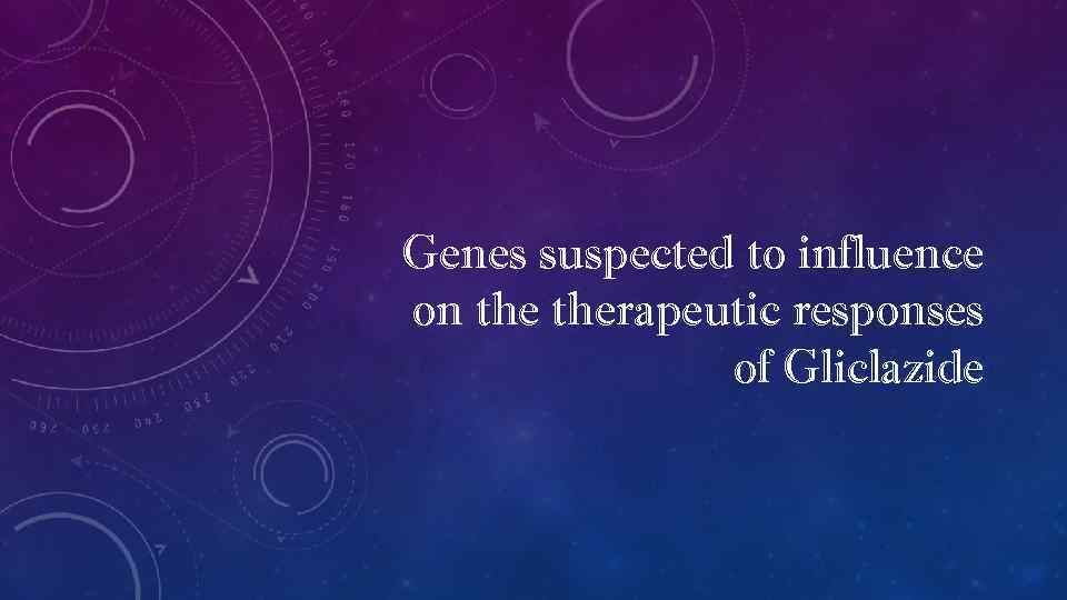 Genes suspected to influence on therapeutic responses of Gliclazide 