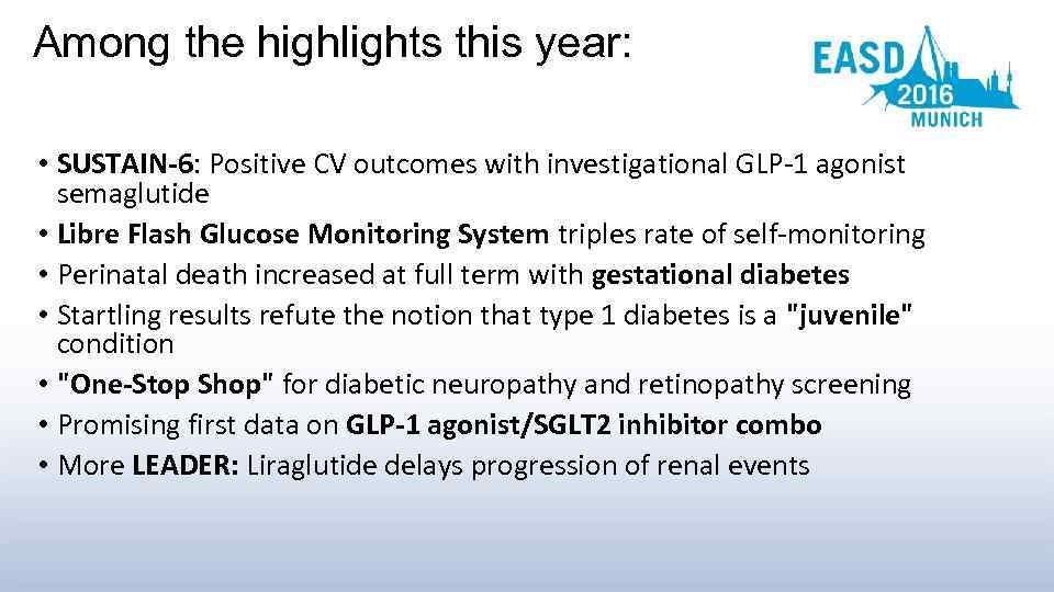 Among the highlights this year: • SUSTAIN-6: Positive CV outcomes with investigational GLP-1 agonist