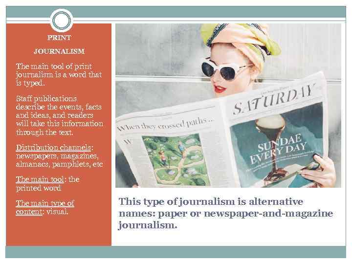 PRINT JOURNALISM The main tool of print journalism is a word that is typed.
