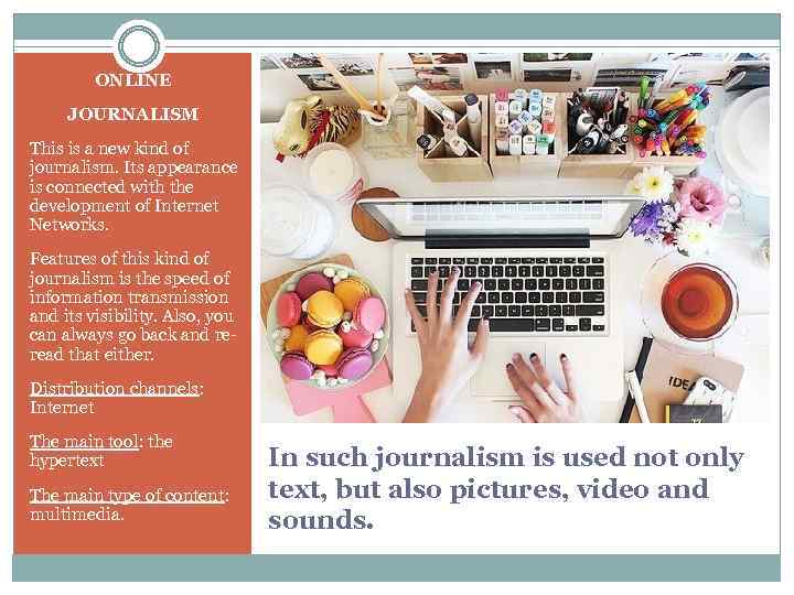 ONLINE JOURNALISM This is a new kind of journalism. Its appearance is connected with