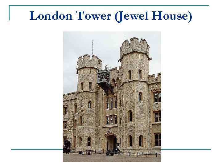 London Tower (Jewel House) 