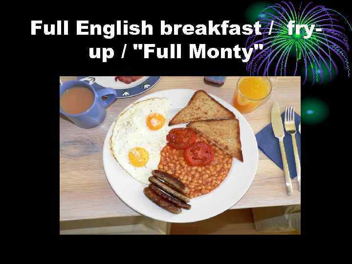 Full English breakfast / fryup / "Full Monty" 