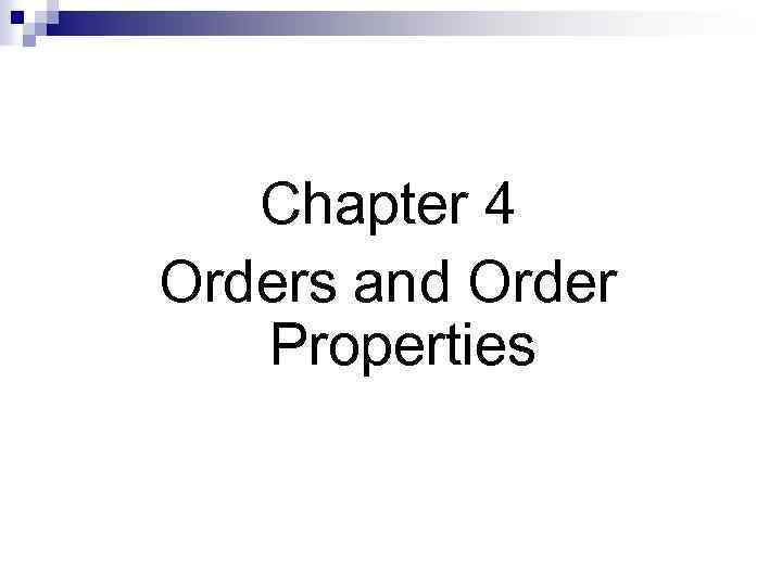 Chapter 4 Orders and Order Properties 