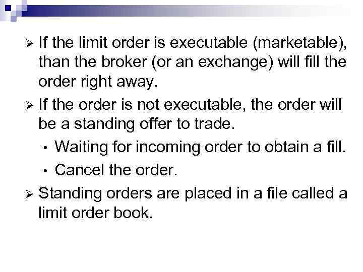 If the limit order is executable (marketable), than the broker (or an exchange) will
