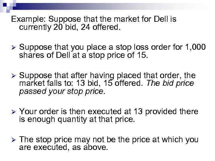 Example: Suppose that the market for Dell is currently 20 bid, 24 offered. Ø