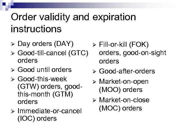 Order validity and expiration instructions Ø Ø Ø Day orders (DAY) Good-till-cancel (GTC) orders