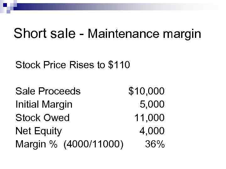 Short sale - Maintenance margin Stock Price Rises to $110 Sale Proceeds $10, 000