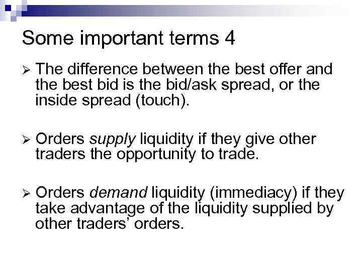 Some important terms 4 Ø The difference between the best offer and the best