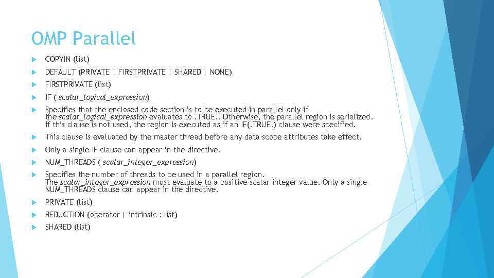 OMP Parallel COPYIN (list) DEFAULT (PRIVATE | FIRSTPRIVATE | SHARED | NONE) FIRSTPRIVATE (list)