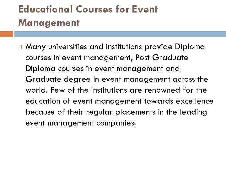 Educational Courses for Event Management Many universities and institutions provide Diploma courses in event