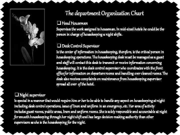 The department Organization Chart q Head Houseman Supervises the work assigned to houseman. In