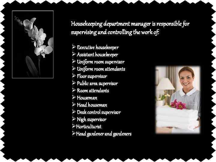 Housekeeping department manager is responsible for supervising and controlling the work of: Ø Executive