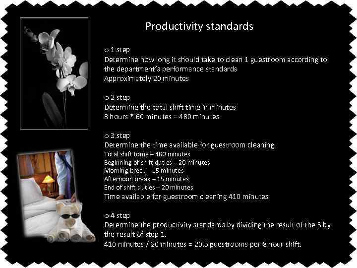 Productivity standards o 1 step Determine how long it should take to clean 1