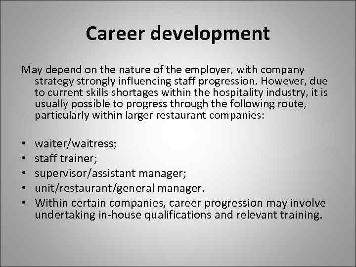 Career development May depend on the nature of the employer, with company strategy strongly