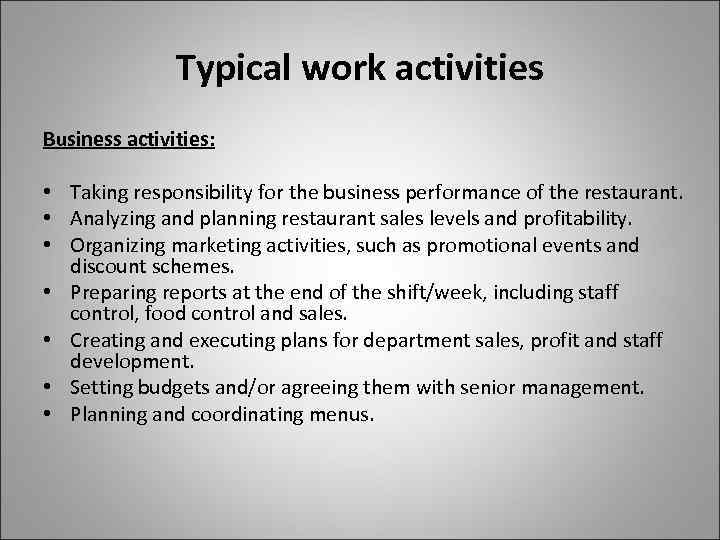 Typical work activities Business activities: • Taking responsibility for the business performance of the