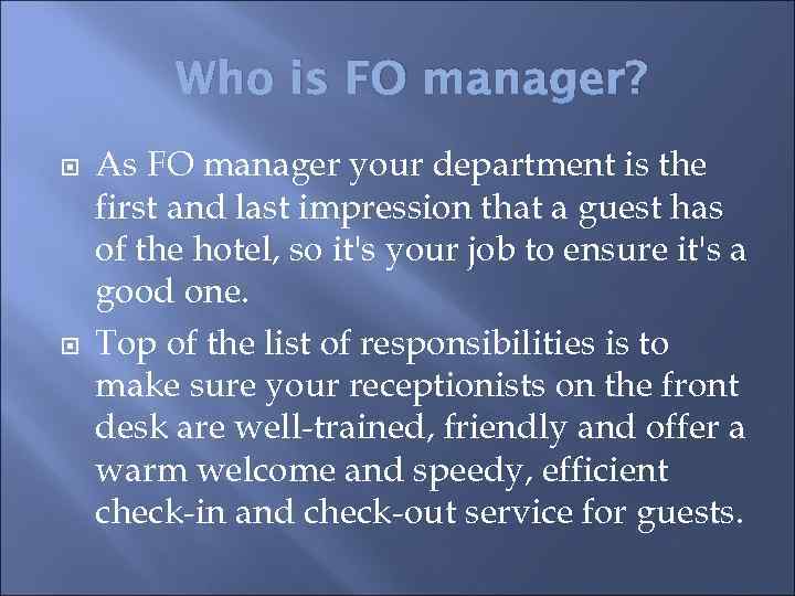 Who is FO manager? As FO manager your department is the first and last