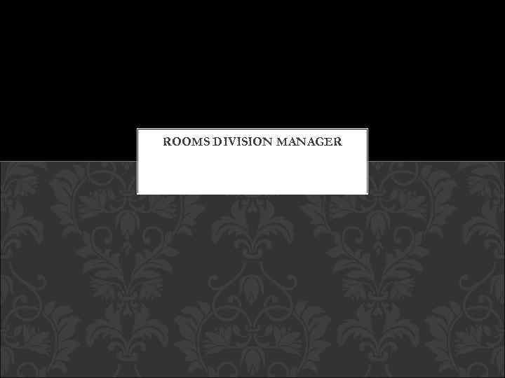 ROOMS DIVISION MANAGER 