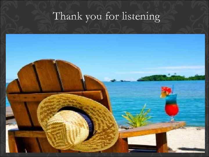 Thank you for listening 