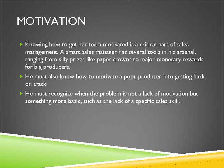 MOTIVATION Knowing how to get her team motivated is a critical part of sales