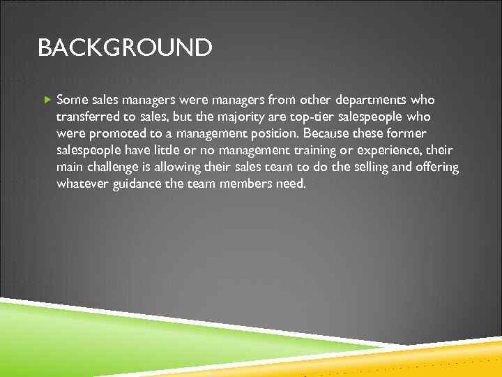 BACKGROUND Some sales managers were managers from other departments who transferred to sales, but