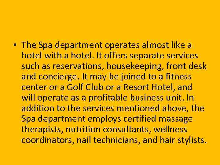  • The Spa department operates almost like a hotel with a hotel. It
