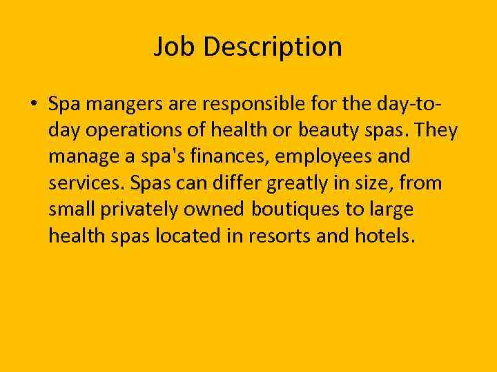 Job Description • Spa mangers are responsible for the day-today operations of health or