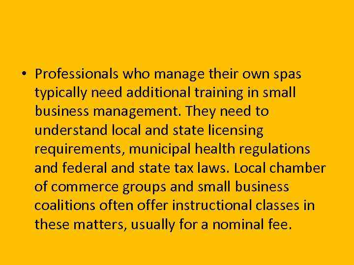  • Professionals who manage their own spas typically need additional training in small