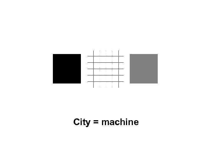 City = machine 