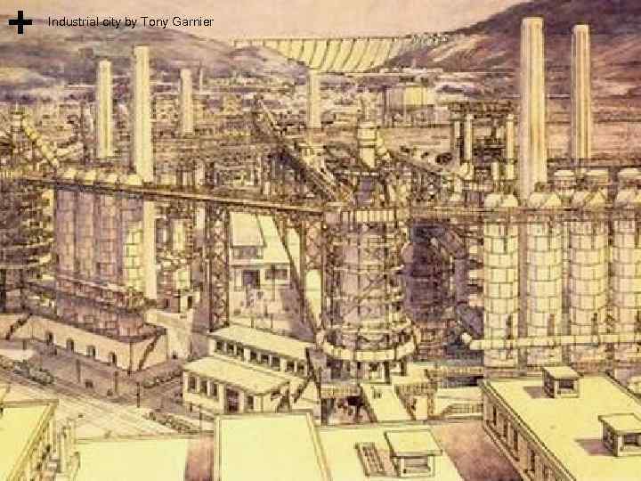 Industrial city by Tony Garnier 